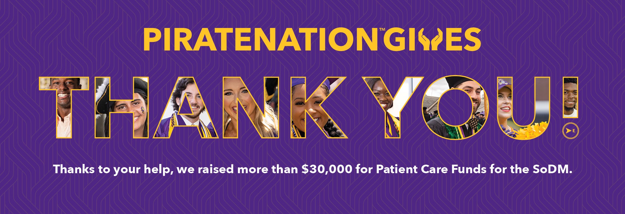 Thanks to your help, we raised more than $30,000 for Patient Care Funds in the Pirate Nation Gives campaign.